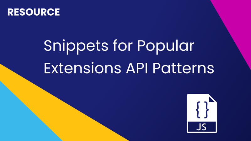 Snippets for Popular Extensions API Patterns